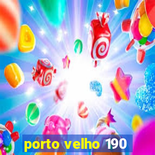 porto velho 190